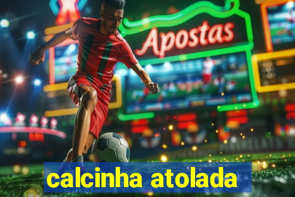 calcinha atolada